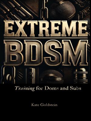 cover image of Extreme BDSM Training for Doms and Subs